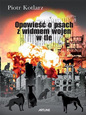 cover image of Opowieść o psach z widmem wojen w tle